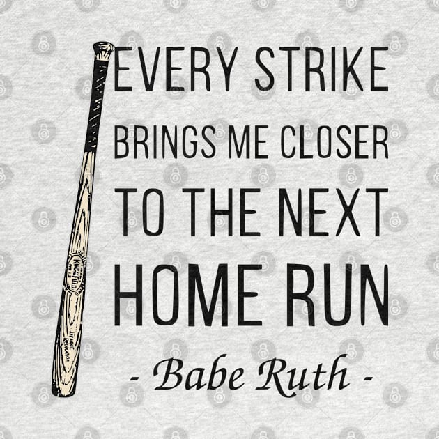 Every Strike Brings Me Closer to Home Run Babe Ruth 1 by ANEW